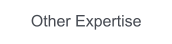 Other Expertise